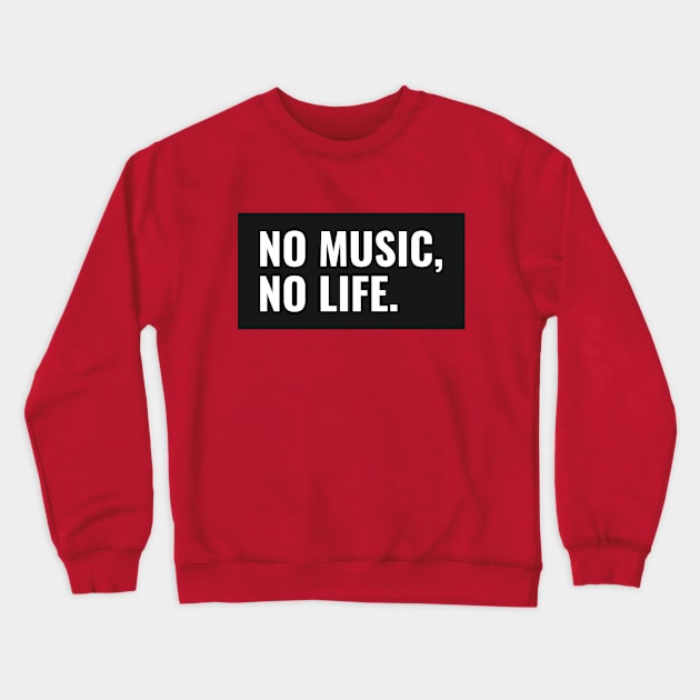 No music No Life Crewneck Sweatshirt by Creativity Apparel